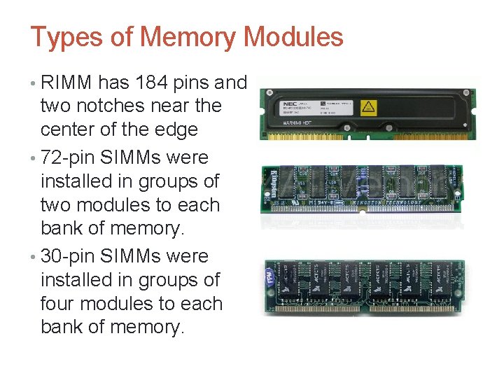Types of Memory Modules • RIMM has 184 pins and two notches near the