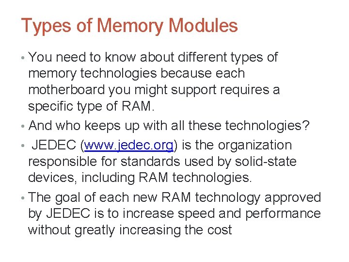 Types of Memory Modules • You need to know about different types of memory
