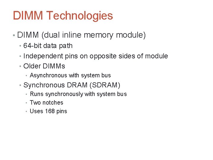 DIMM Technologies • DIMM (dual inline memory module) • 64 -bit data path •