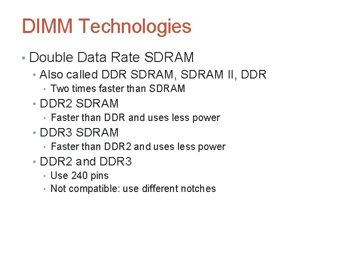 DIMM Technologies • Double Data Rate SDRAM • Also called DDR SDRAM, SDRAM II,