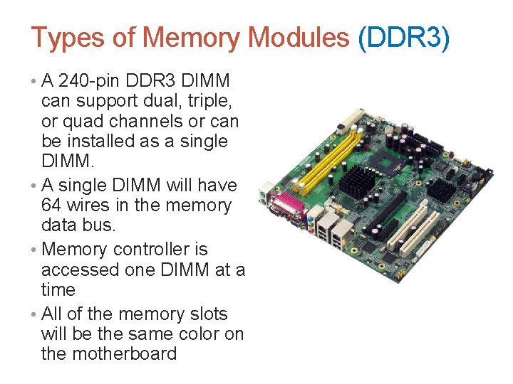 Types of Memory Modules (DDR 3) • A 240 -pin DDR 3 DIMM can