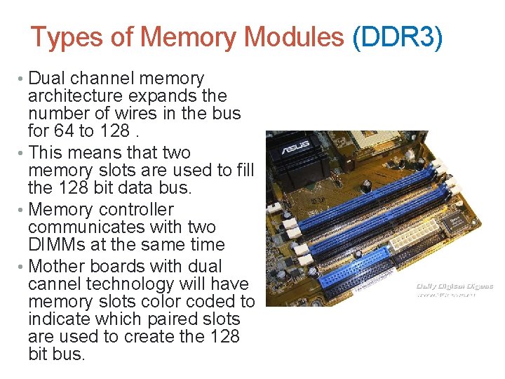 Types of Memory Modules (DDR 3) • Dual channel memory architecture expands the number