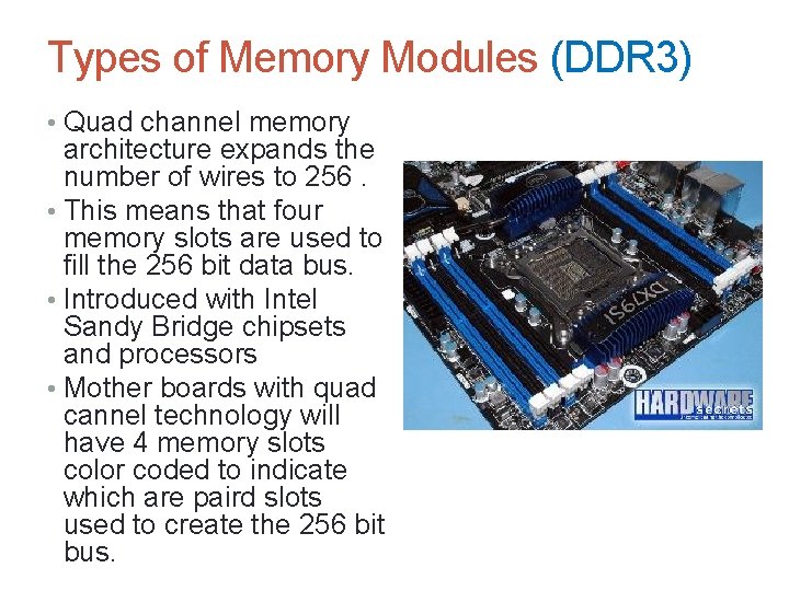 Types of Memory Modules (DDR 3) • Quad channel memory architecture expands the number