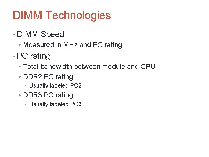 DIMM Technologies • DIMM Speed • Measured in MHz and PC rating • Total