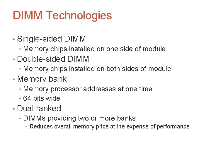 DIMM Technologies • Single-sided DIMM • Memory chips installed on one side of module