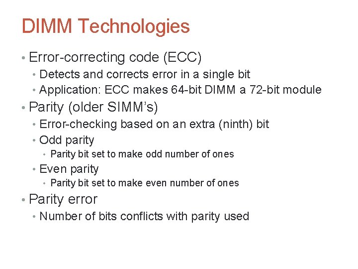 DIMM Technologies • Error-correcting code (ECC) • Detects and corrects error in a single