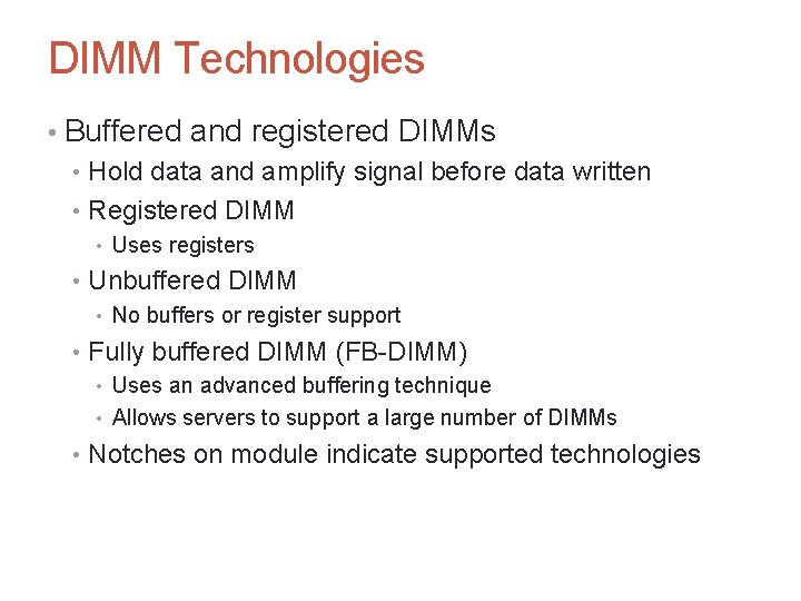 DIMM Technologies • Buffered and registered DIMMs • Hold data and amplify signal before