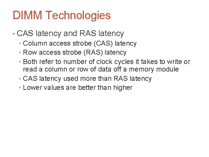 DIMM Technologies • CAS latency and RAS latency • Column access strobe (CAS) latency