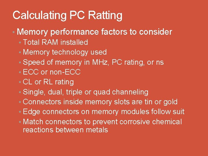 Calculating PC Ratting • Memory performance factors to consider • Total RAM installed •
