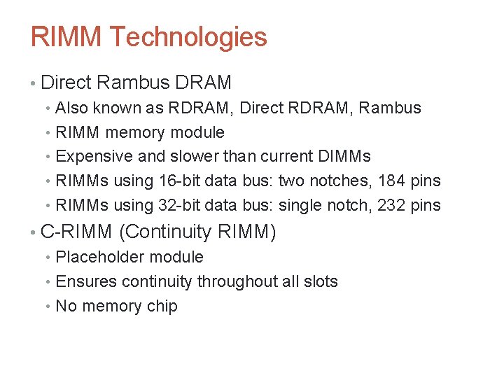 RIMM Technologies • Direct Rambus DRAM • Also known as RDRAM, Direct RDRAM, Rambus