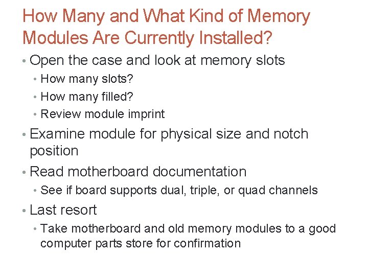 How Many and What Kind of Memory Modules Are Currently Installed? • Open the