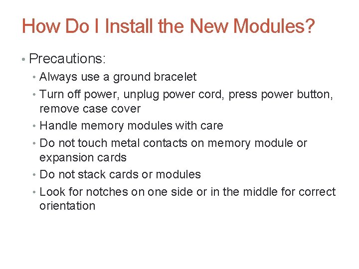 How Do I Install the New Modules? • Precautions: • Always use a ground