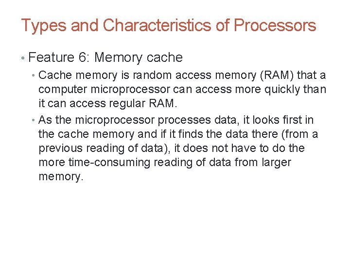 Types and Characteristics of Processors • Feature 6: Memory cache • Cache memory is