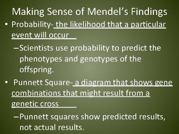 Making Sense of Mendel’s Findings • Probability- the likelihood that a particular event will