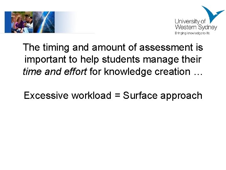 The timing and amount of assessment is important to help students manage their time