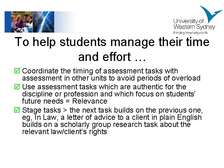 To help students manage their time and effort … þ Coordinate the timing of