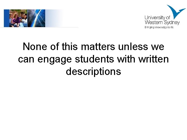 None of this matters unless we can engage students with written descriptions 
