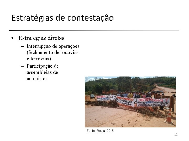 Estratégias de contestação • Estratégias diretas – Interrupção de operações (fechamento de rodovias e