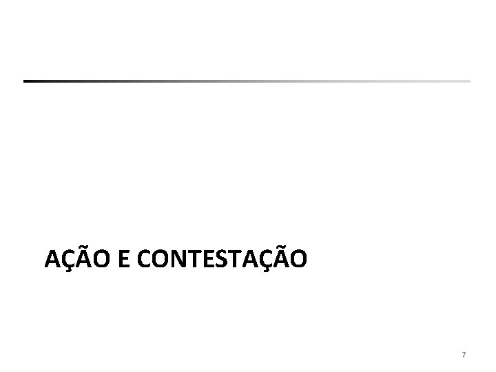 AÇÃO E CONTESTAÇÃO 7 