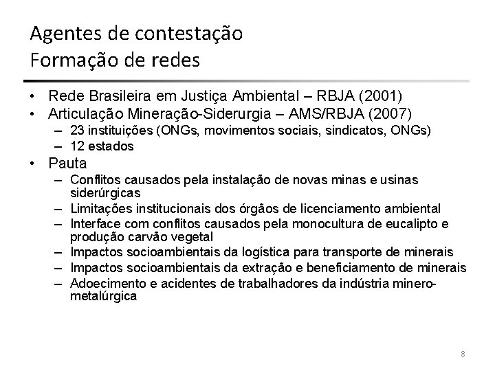 Agentes de contestação Formação de redes • Rede Brasileira em Justiça Ambiental – RBJA