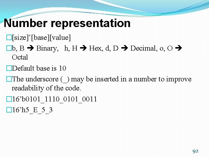 Number representation �[size]’[base][value] �b, B Binary, h, H Hex, d, D Decimal, o, O