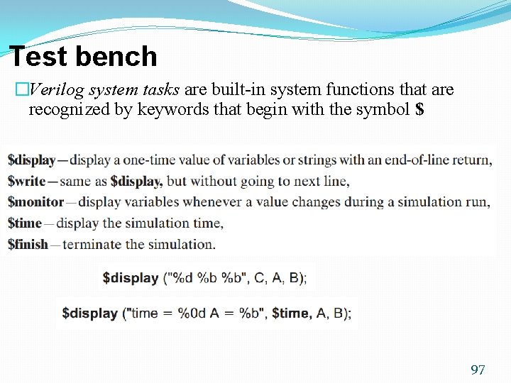 Test bench �Verilog system tasks are built-in system functions that are recognized by keywords