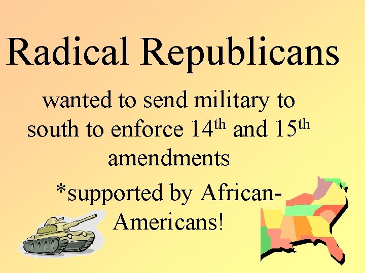 Radical Republicans wanted to send military to th th south to enforce 14 and