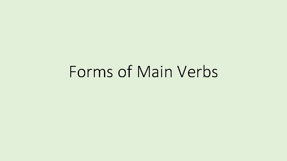 Forms of Main Verbs 