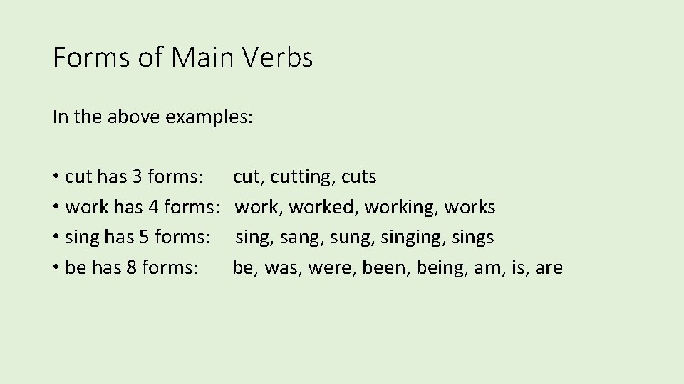 Forms of Main Verbs In the above examples: • cut has 3 forms: •