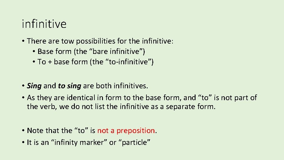 infinitive • There are tow possibilities for the infinitive: • Base form (the “bare