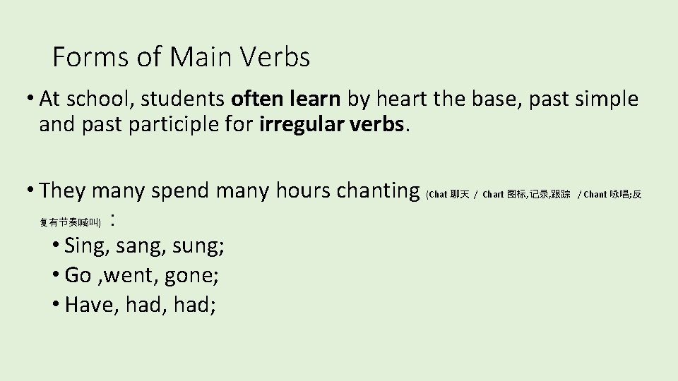 Forms of Main Verbs • At school, students often learn by heart the base,