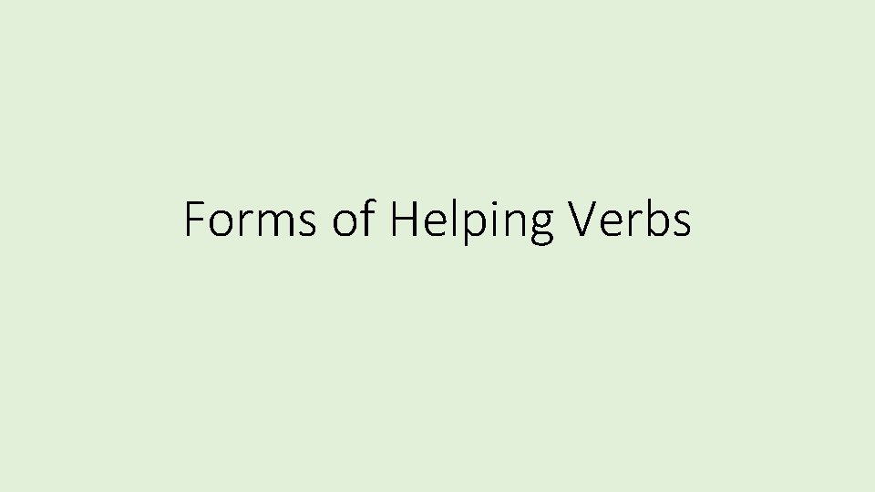 Forms of Helping Verbs 