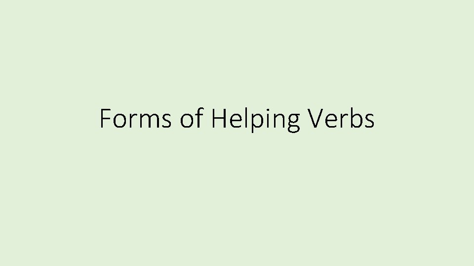 Forms of Helping Verbs 