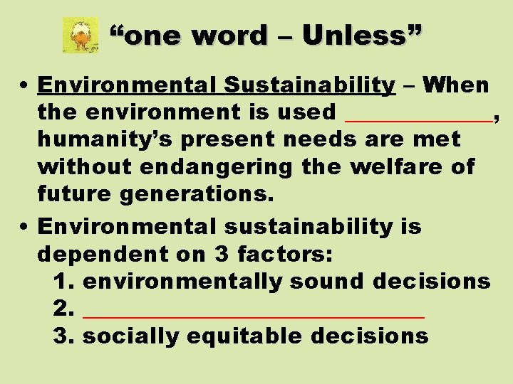 “one word – Unless” • Environmental Sustainability – When the environment is used _______,