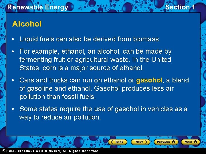 Renewable Energy Section 1 Alcohol • Liquid fuels can also be derived from biomass.