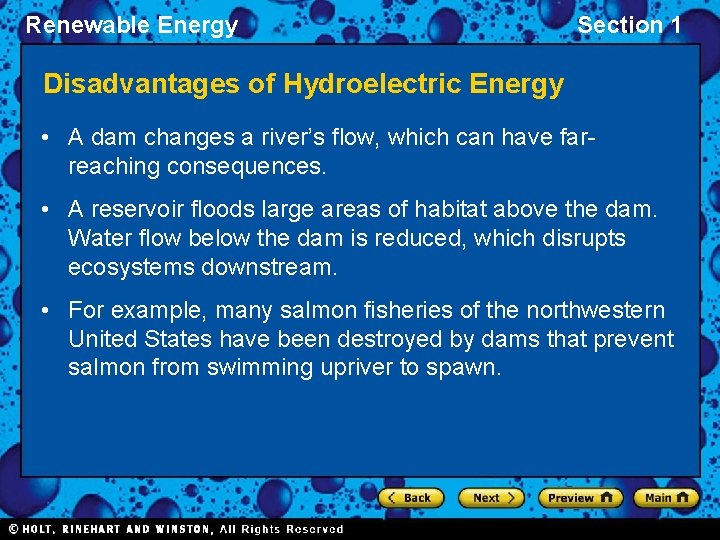 Renewable Energy Section 1 Disadvantages of Hydroelectric Energy • A dam changes a river’s