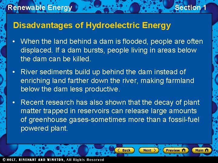 Renewable Energy Section 1 Disadvantages of Hydroelectric Energy • When the land behind a