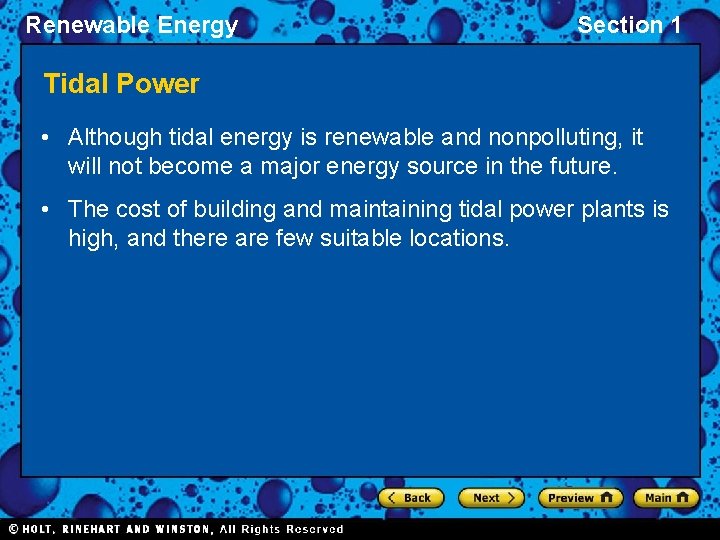 Renewable Energy Section 1 Tidal Power • Although tidal energy is renewable and nonpolluting,