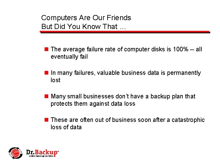Computers Are Our Friends But Did You Know That … n The average failure
