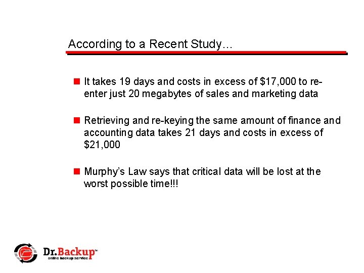 According to a Recent Study… n It takes 19 days and costs in excess