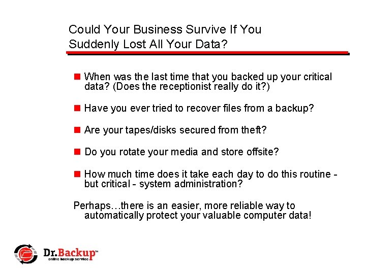 Could Your Business Survive If You Suddenly Lost All Your Data? n When was