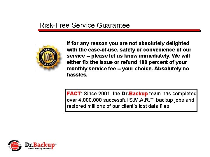 Risk-Free Service Guarantee If for any reason you are not absolutely delighted with the