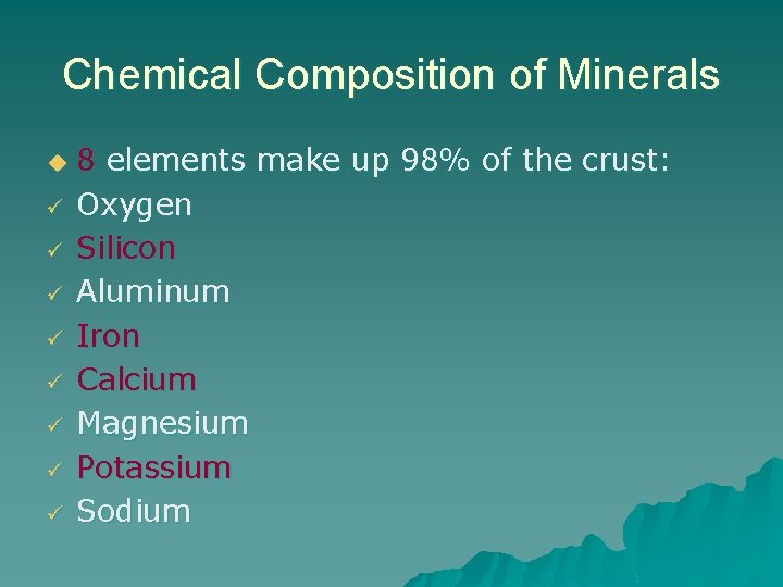 Chemical Composition of Minerals u ü ü ü ü 8 elements make up 98%