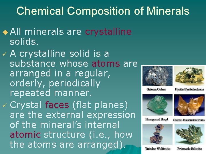 Chemical Composition of Minerals u All minerals are crystalline solids. ü A crystalline solid
