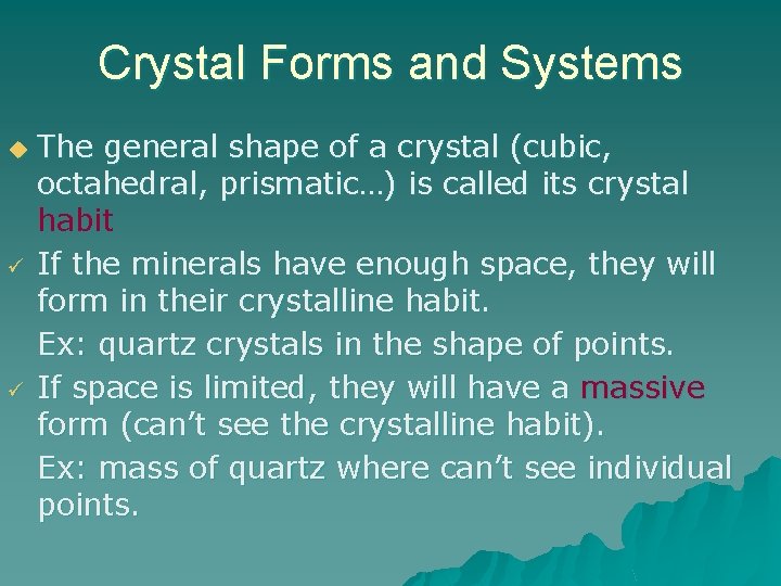 Crystal Forms and Systems u ü ü The general shape of a crystal (cubic,