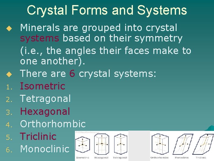 Crystal Forms and Systems u u 1. 2. 3. 4. 5. 6. Minerals are