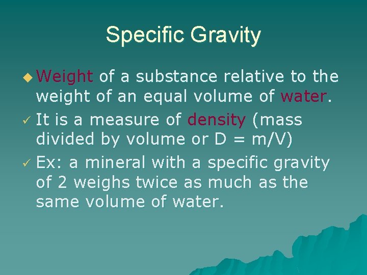 Specific Gravity u Weight of a substance relative to the weight of an equal