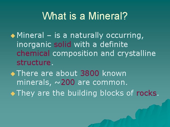 What is a Mineral? u Mineral – is a naturally occurring, inorganic solid with