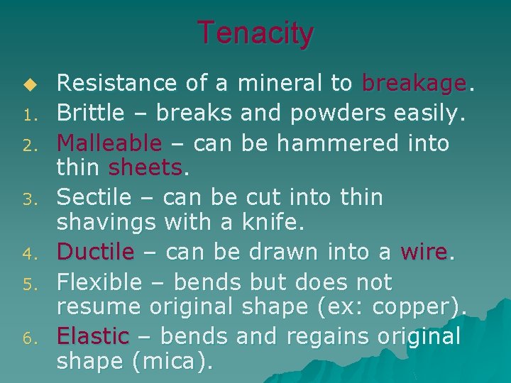Tenacity u 1. 2. 3. 4. 5. 6. Resistance of a mineral to breakage.