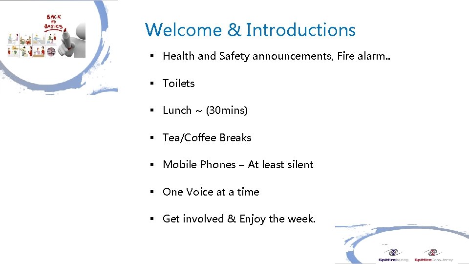 Welcome & Introductions § Health and Safety announcements, Fire alarm. . § Toilets §